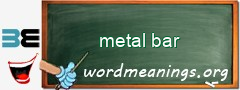WordMeaning blackboard for metal bar